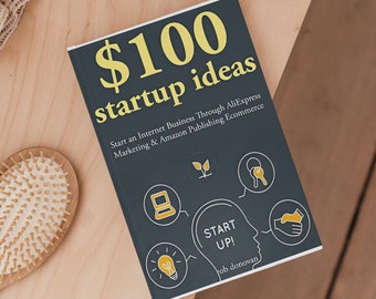 100 Start Up Ideas: The Ultimate Guide to Starting an Internet Business with AliExpress Marketing & Amazon Publishing Ecommerce