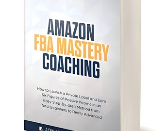 Amazon FBA Mastery Coaching: The Ultimate Guide to Succeeding on Amazon