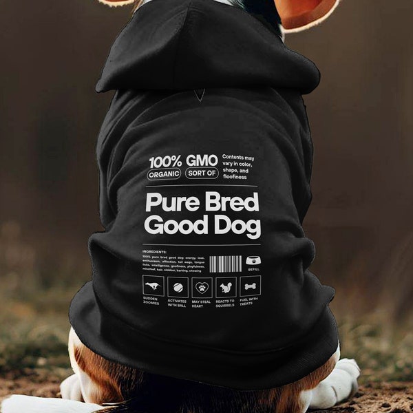 100% Pure Bred Good Dog, Hooded Sweatshirt, Funny Shirt