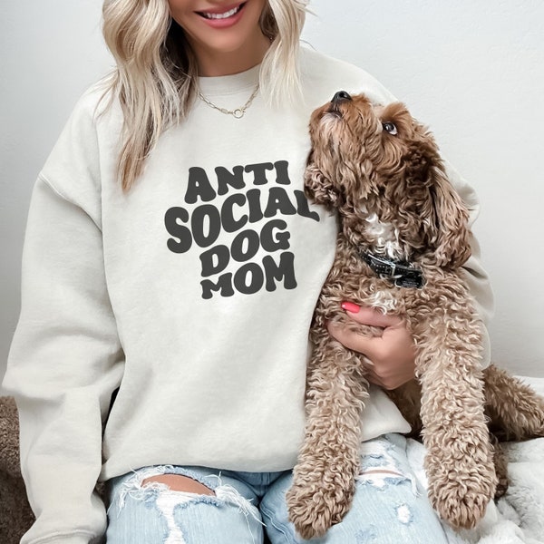 Antisocial Dog Mom | Crewneck Sweatshirt for Dog Moms | Gifts for Dog Lovers | Gifts for Her