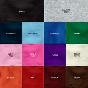 May include: A color chart featuring fifteen fabric swatches labeled with their respective colors: black, heather grey, navy blue, baby blue, dark blue, green, light pink, bright pink, purple, cream white, orange, red, maroon, and brown.