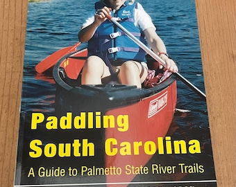 Paddling South Carolina Book – River Trails Guide by Gene Able & Jack Horan 2001 Revised Edition