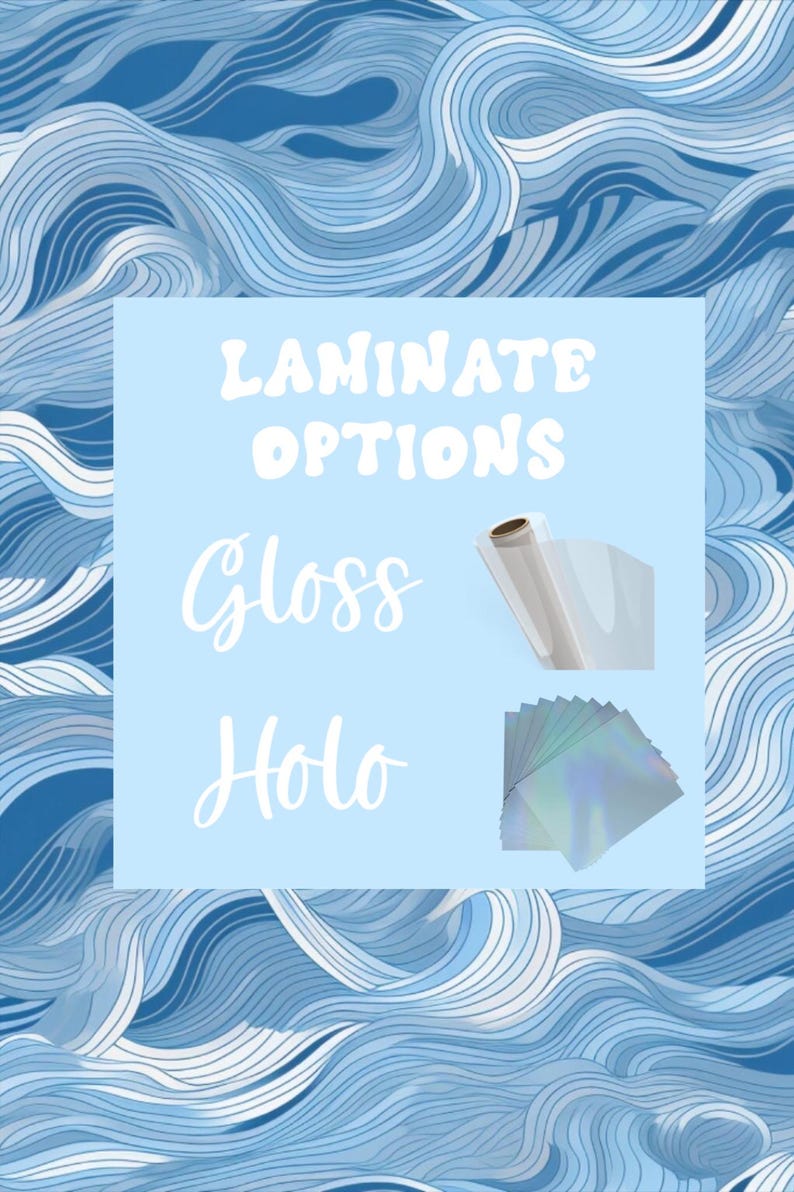 May include: A light blue background with a white box that says "Laminate Options" with the words "Gloss" and "Holo" written in white cursive. A roll of clear gloss laminate is shown next to the word "Gloss" and a stack of iridescent holographic laminate is shown next to the word "Holo".
