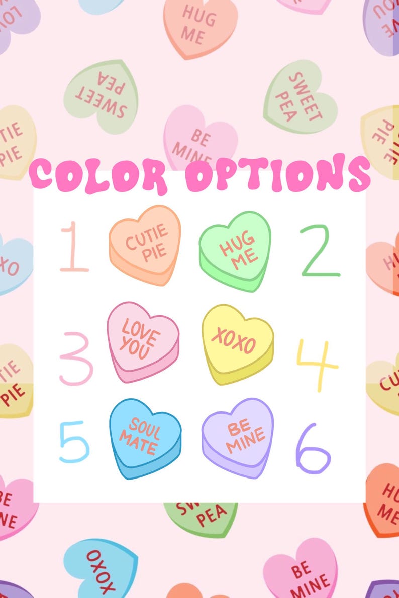 May include: A chart showing six different colour options for Valentine's Day candy hearts. Each heart has a different message, such as "Cutie Pie", "Hug Me", "Love You", "XOXO", "Soul Mate", and "Be Mine".