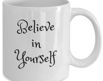 Believe in yourself mug, love myself, I love you mug
