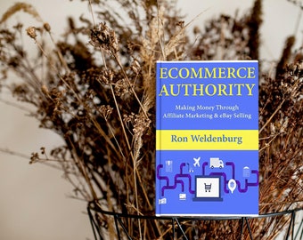 Ecommerce Authority: The Ultimate Guide to Building and Growing a Successful Ecommerce Business