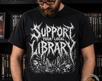 Support Your Local Library T-Shirt | Black Metal Font, Book-themed Graphic