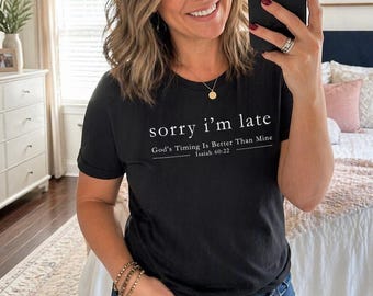 sorry i'm late Christian shirt | Isaiah 64:22 scripture tee