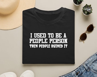 I Used to Be a People Person T-Shirt | Funny Text Quote Tee