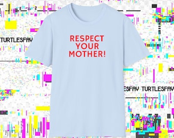 Respect Your Mother! T-Shirt | Bold Text Tee