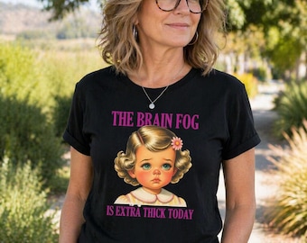 Brain Fog Is Extra Thick Today T-Shirt | Funny Mental Health Tee