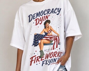 Democracy Dyin' Pinup Flag Graphic T-shirt | Fireworks Flyin' 4th of July Comfor Colors