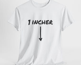 1 Incher Funny Shirt T-Shirt