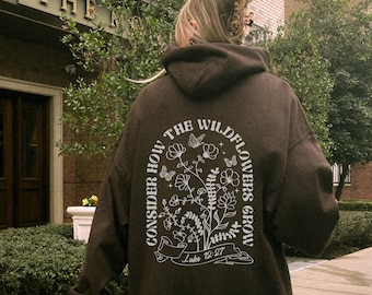 Christian Hoodie, Consider How The Wildflowers Grow Hoodie, Luke 12:27 Hoodie, Bible Verse Shirt, Christian Gifts, Consider the Lilies