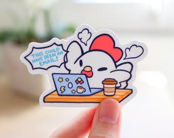This Could Have Been an Email Vinyl Sticker | Office Humor Sticker, Cute Chicken Sticker, Laptop Sticker, Waterproof Decal