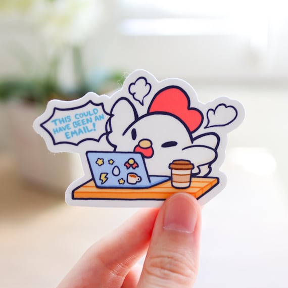 This Could Have Been an Email Vinyl Sticker | Office Humor Sticker, Cute Chicken Sticker, Laptop Sticker, Waterproof Decal