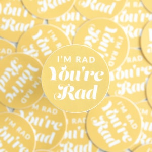 I&#39;m Rad, You&#39;re Rad Sticker