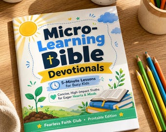 Micro-Learning Bible Devotionals | 5-Minute Lessons for Kids (Printable Edition)