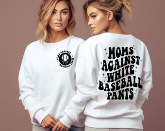 Mom's Against White Baseball Pants Sweatshirt, Funny Baseball Shirt, Game Day Shirt, Tee Ball Mom, Baseball Mom Gift, Softball Mom Shirt