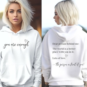 Liebe Person hinter mir Hoodie, Sie sind genug Sweatshirt, Selbstmordbewusstsein, Bewusstsein für psychische Gesundheit, Freundlichkeit Sweatshirt, Sie sind wichtig