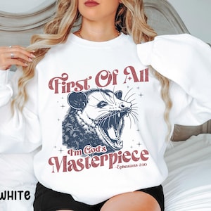 First of All I&#39;m God&#39;s Masterpiece Sweatshirt Funny Opossum Crewneck Sarcastic Angry Possum Shirt Funny Animal Tee Opossum Gift Delight