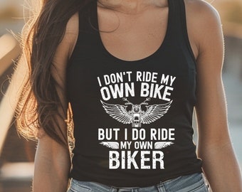 Motorcycle Tank Top, I Don&#39;t Ride My Own Bike But I Do Ride My Own Biker, Funny Biker Tank, Motorcycle Gifts, Bike Tank Top, Ride or Die