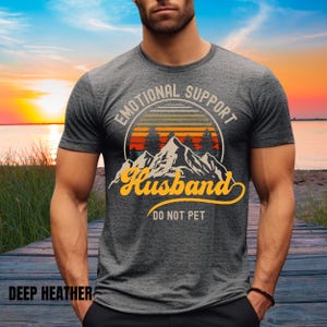 Emotional Support Husband Shirt, Funny Shirt for Dad, Gift From Wife, Humor Gift, Do Not Pet, Mental Health Shirt, Husband Gift Idea