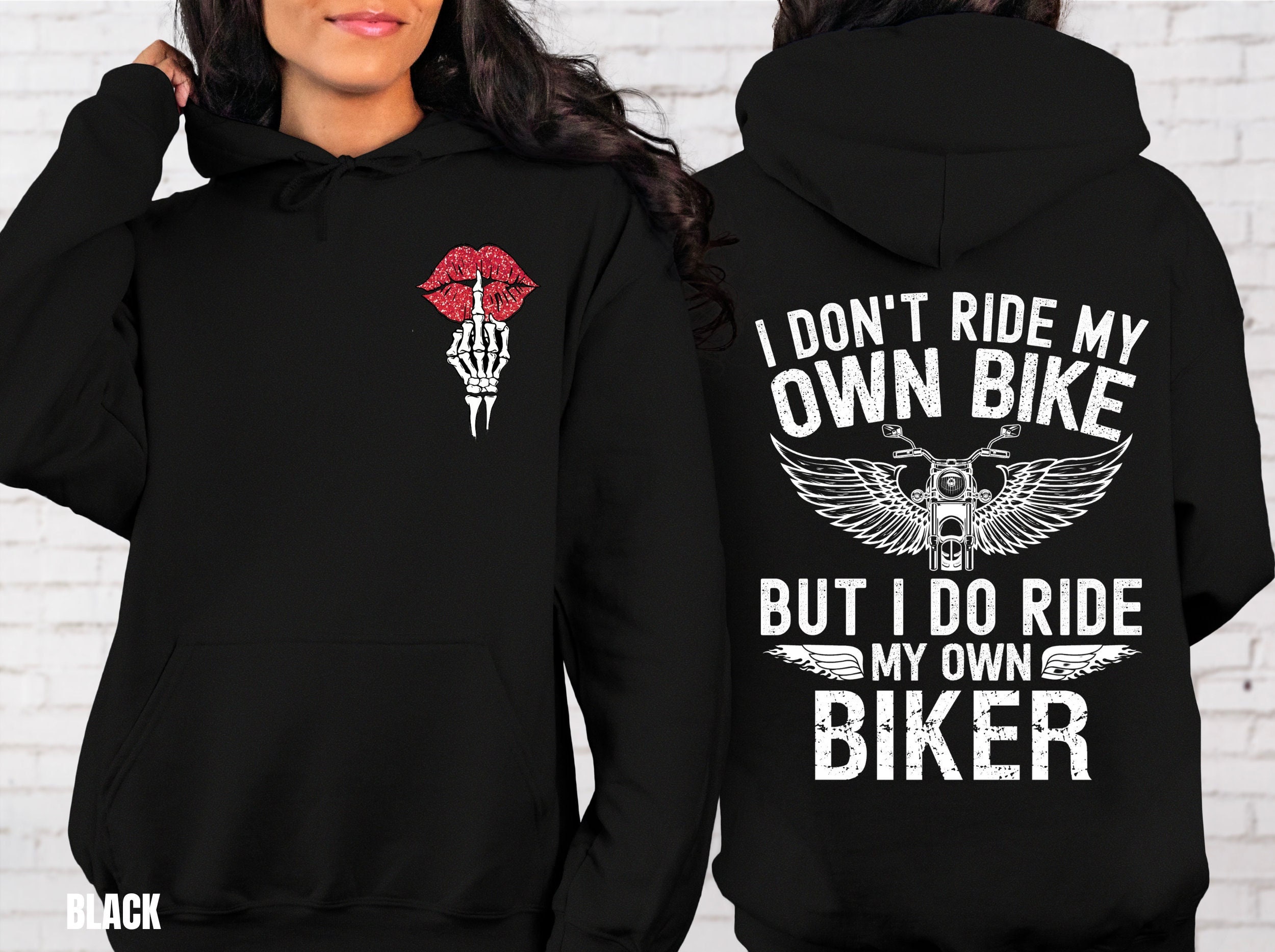 Motorcycle HOODIE, I Don't Ride My Own Bike But I Do Ride My Own Biker, Funny Biker Hoodie, Customized Motorcycle Gifts, Ride or Die Hoodie