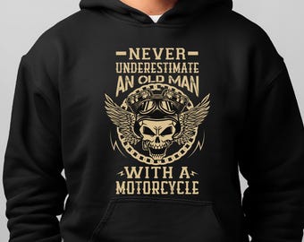 Never Underestimate An Old Man With A Motorcycle HOODIE, Motorcycle Gift, Father's Day Gift, Biker Hoodie, Motorbike Hoodie, Husband Gift