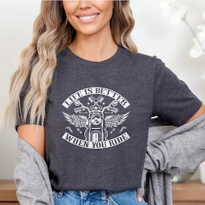 Motorcycle Shirt, Life is Better When You Ride Shirt, Motorcycle Lover Gift For Biker, Women&#39;s Motorcycle, Biker Sayings, Girl Power