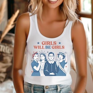 Girls Will Be Girls 4th of July Tank Top, Patriotic Feminist Fourth of July Shirt, Strong American Women, Feminism Racerback, Girl Power