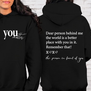 Liebe Person hinter mir Hoodie, You Matter Sweatshirt, Selbstmordbewusstsein, Sie sind genug, Bewusstsein für psychische Gesundheit, Freundlichkeit Sweatshirt