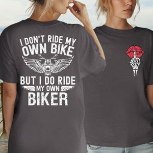 Motorcycle Shirt, I Don&#39;t Ride My Own Bike But I Do Ride My Own Biker, Funny Biker Shirt, Comfort Colors® Custom Motorcycle Gifts Bike Shirt