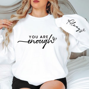 Inspirational Sweatshirt With Sleeve Quote, You Are Enough, Mental Health Awareness, Inspire Crewneck, Minimalist Aesthetics Shirt,