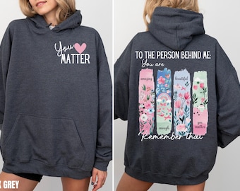 Dear Person Behind Me Hoodie, You Matter Sweatshirt, Suicide Awareness, You Are Enough, Mental Health Awareness, Kindness Sweatshirt