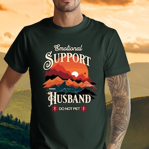 Emotional Support Husband Shirt, Funny Shirt for Dad, Gift From Wife, Humor Gift, Do Not Pet, Mental Health Shirt, Husband Gift Idea