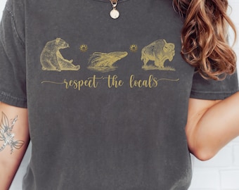 Respekt die Einheimischen Wildlife Shirt, Natur Liebhaber T-Shirt, Müsli Mädchen, Nationalpark Shirt, Camping Shirts, erkunden Sie im Freien