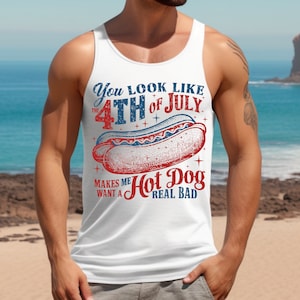 You Look Like The 4th Of July Makes Me Want A Hot Dog Real Bad Tank, Retro Fourth of July Tank, Hot Dog Lover, Funny Independence Day Tank