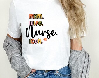 Nurse Cotton Tee, Health Care Worker, Mom, Wife, Icon, Birthday, Mothers Day, Gift