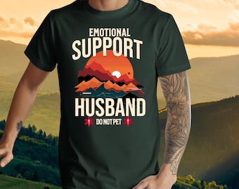 Emotional Support Husband Shirt, Funny Shirt for Dad, Gift From Wife, Humor Gift, Do Not Pet, Mental Health Shirt, Husband Gift Idea