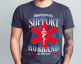 Emotional Support Husband Shirt, Funny Shirt for Dad, Gift From Wife, Humor Gift, Do Not Pet, Mental Health Shirt, Husband Gift Idea