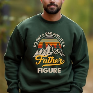 It&#39;s Not A Dad Bod It&#39;s A Father Figure Sweatshirt, Funny Father&#39;s Day Crewneck, Best Gifts For Dad, First Father&#39;s Day, Daddy Sweatshirt