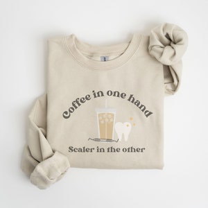Coffee in one hand scaler in the other Gildan Sweatshirt // Tooth Apparel // Dental Hygienist shirt // Dental gift // Hygienist shirt