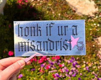 Honk If Ur a Misandrist Bumper Sticker | Funny Feminist Car Decal | Waterproof