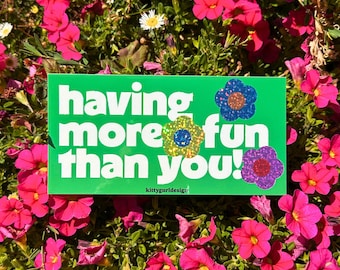 Having More Fun Than You Bumper Sticker | Funny Car Decal | Waterproof