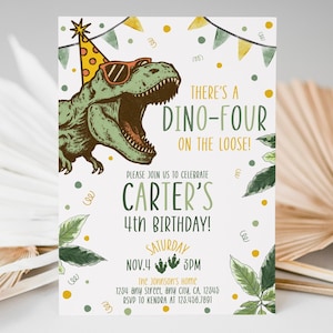 May include: A birthday invitation with a dinosaur theme. The invitation features a green dinosaur wearing sunglasses and a party hat. Text on the invitation reads "There's a Dino-Four on the Loose!" and "Carter's 4th Birthday!"