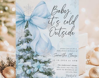 May include: A baby shower invitation with a winter theme. The card features a watercolor illustration of a snowy Christmas tree and a large blue bow. The text reads "Baby, it's cold Outside".