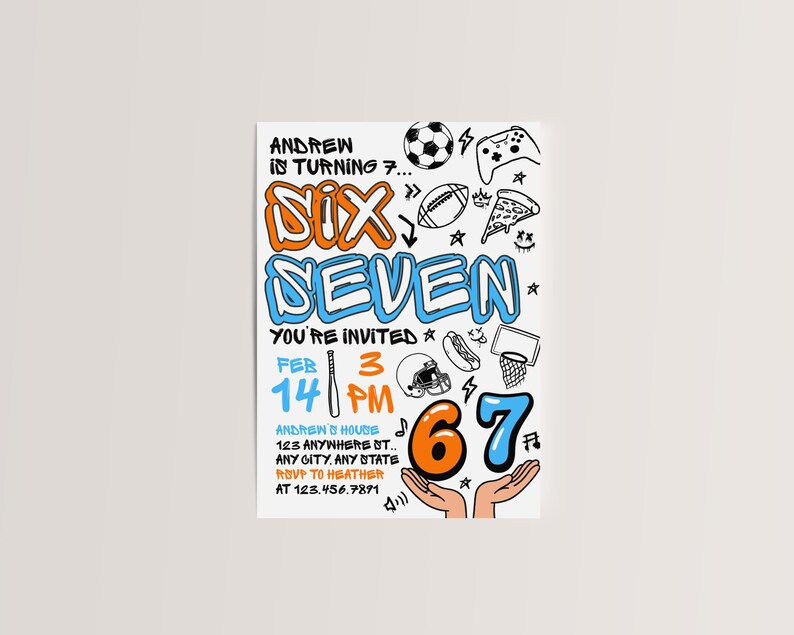 May include: A birthday party invitation with the words "SIX SEVEN" in orange and blue, along with the text "YOU'RE INVITED" and the date February 14th at 3 PM. The invitation includes illustrations of sports equipment and a pizza slice.