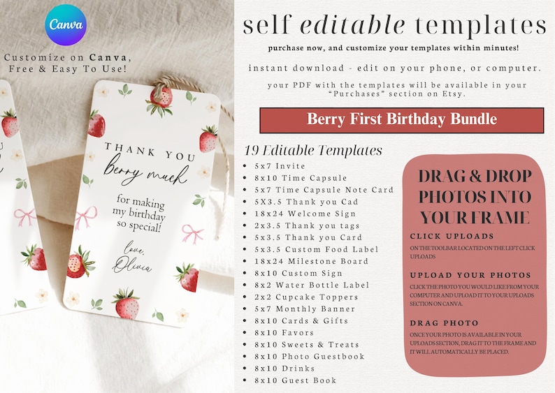 May include: A printable set of 19 editable templates for a berry-themed first birthday party. The templates include invitations, time capsules, thank you cards, welcome signs, food labels, milestone boards, water bottle labels, cupcake toppers, monthly banners, cards and gifts, favors, sweets and treats, photo guestbooks, drinks, and guest books. The templates feature a watercolor illustration of strawberries and pink bows. The text "Berry First Birthday Bundle" is displayed in a red box. The text "DRAG & DROP PHOTOS INTO YOUR FRAME" is displayed in a pink box. The text "CLICK UPLOADS" is displayed in a white box. The text "UPLOAD YOUR PHOTOS" is displayed in a white box. The text "DRAG PHOTO" is displayed in a white box.