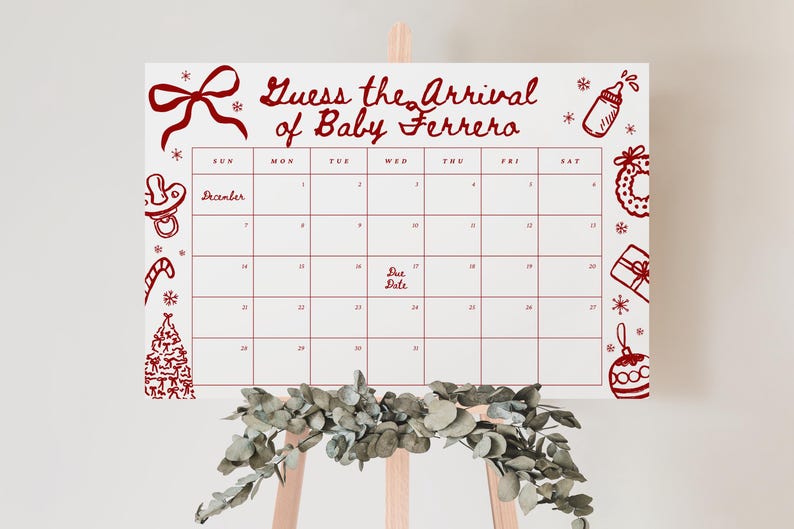 May include: A white calendar with red text and illustrations, designed for a baby shower. The text reads "Guess the Arrival of Baby Ferrero" with a calendar grid and "Due Date" marked. Festive holiday-themed drawings surround the calendar.